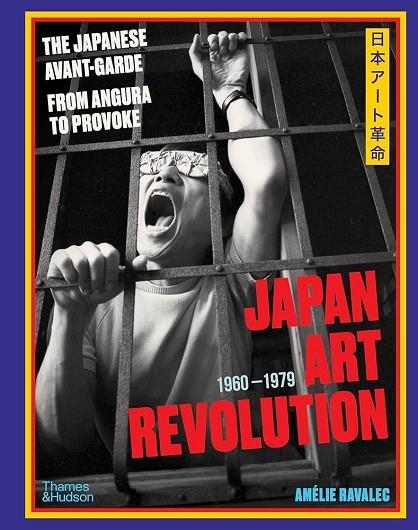 JAPAN ART REVOLUTION THE JAPANESE AVANT-GARDE, FROM ANGURA TO PROVOKE | 9780500029107 | RAVALEC, AMÉLIE