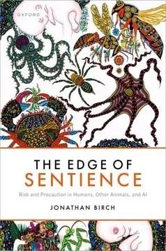 THE EDGE OF SENTIENCE: RISK AND PRECAUTION IN HUMANS, OTHER ANIMALS, AND AI | 9780192870421 | JONATHAN BIRCH