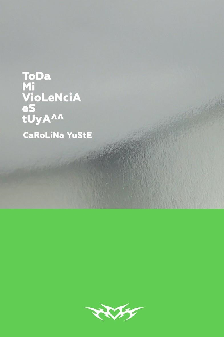 TODA MI VIOLENCIA ES TUYA^^ | 9788418690730 | YUSTE, CAROLINA