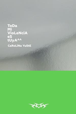 TODA MI VIOLENCIA ES TUYA^^ | 9788418690730 | YUSTE, CAROLINA