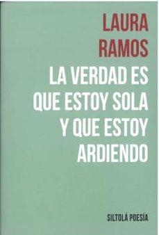 LA VERDAD ES QUE ESTOY SOLA Y QUE ESTOY ARDIENDO | 9788419298096 | RAMOS, LAURA