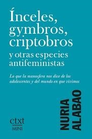 ÍNCELES, GYMBROS, CRIPTOBROS Y OTRAS ESPECIES ANTIFEMINISTAS | 9791399041736 | ALABAO, NURIA