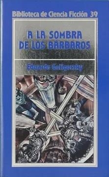 A LA SOMBRA DE LOS BÁRBAROS | 9788476344262 | GOLIGORSKY, EDUARDO
