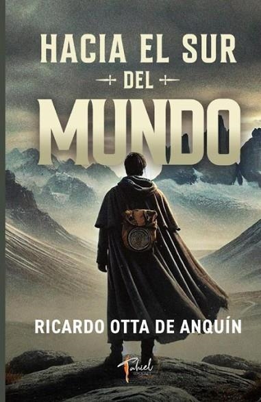 HACIA EL SUR DEL MUNDO | 9789877588293 | , RICARDO OTTA DE ANQUÍN