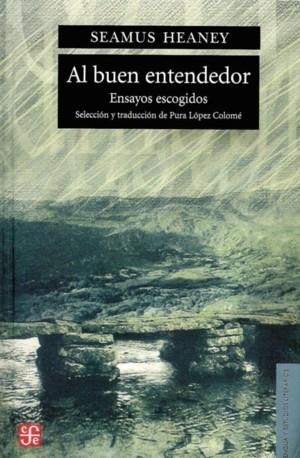 AL BUEN ENTENDEDOR : ENSAYOS ESCOGIDOS | 9789681677138 | HEANEY, SEAMUS