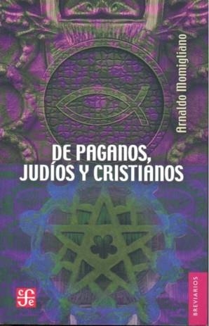 DE PAGANOS, JUDÍOS Y CRISTIANOS | 9789681649753 | MOMIGLIANO, ARNALDO