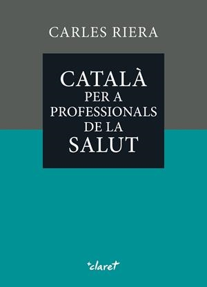 CATALÀ PER A PROFESSIONALS DE LA SALUT | 9788491366393 | RIERA FONTS, CARLES