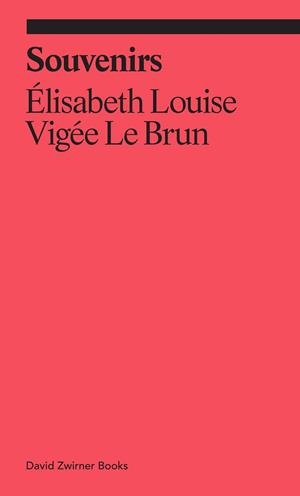 SOUVENIRS: FROM A MEMOIR | 9781644231623 | ELISABETH LOUISE VIGEE LE BRUN (AUTHOR) , ANNE HIGONNET (INTRODUCTION BY)