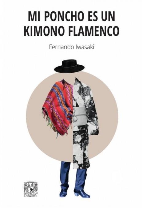 MI PONCHO ES UN KIMONO FLAMENCO | 9786073050647 | , FERNANDO IWASAKI