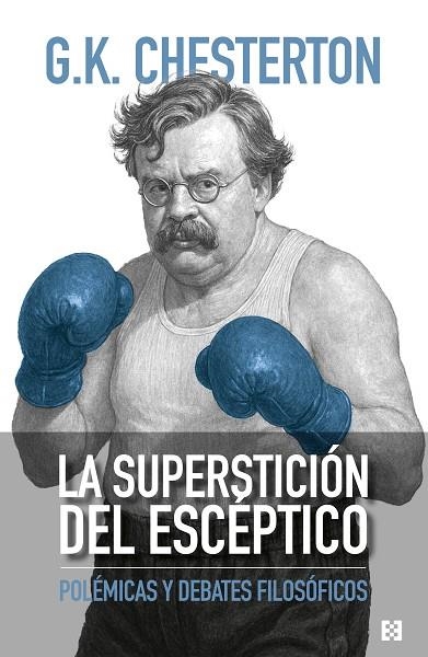 LA SUPERSTICIÓN DEL ESCÉPTICO | 9788413392301 | CHESTERTON, GILBERT KEITH