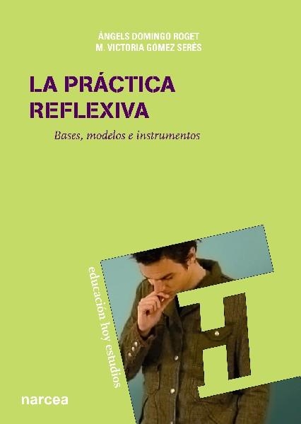 LA PRÁCTICA REFLEXIVA | 9788427719996 | DOMINGO ROGET, ÀNGELS/GÓMEZ SERÉS, M. VICTORIA