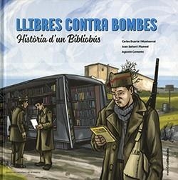 LLIBRES CONTRA BOMBES. HISTÒRIA D'UN BIBLIOBÚS | 9788439399957 | DUARTE I MONTSERRAT, CARLES/SAFONT I PLUMED, JOAN/COMOTTO, AGUSTÍN