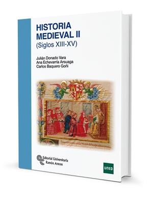HISTORIA MEDIEVAL II | 9788499611631 | DONADO VARA, JULIÁN/ECHEVARRÍA ARSUAGA, ANA/BARQUERO GOÑI, CARLOS