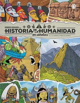 HISTORIA DE LA HUMANIDAD EN VIÑETAS. LA AMÉRICA PRECOLOMBINA VOL. 8 | 9791388074011 | FERNÁNDEZ, NORBERTO