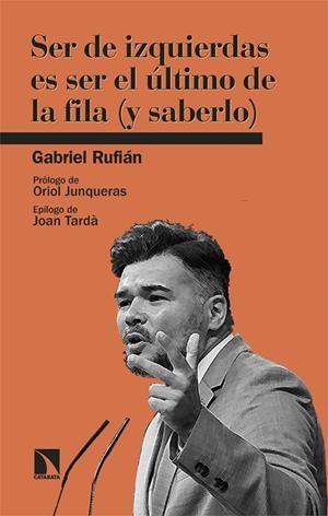 SER DE IZQUIERDAS ES SER EL ÚLTIMO DE LA FILA (Y SABERLO) | 9788410675117 | RUFIÁN, GABRIEL