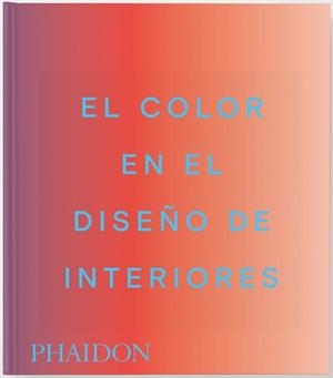 EL COLOR EN EL DISEÑO DE INTERIORES | 9781837291885 | MAHDAVI, INDIA / PAUL, STELLA