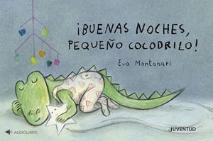 ¡BUENAS NOCHES, PEQUEÑO COCODRILO! | 9788426149510 | MONTANARI, EVA