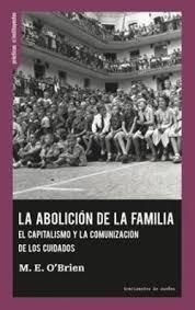LA ABOLICIÓN DE LA FAMILIA. | 9788419833501 | O’BRIEN, M. E.