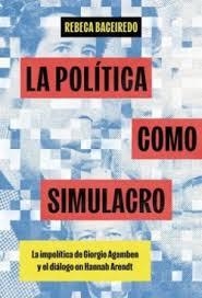 POLÍTICA COMO SIMULACRO, LA | 9788412977639 | , REBECA BACEIREDO