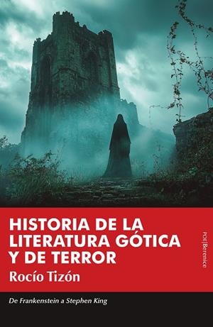 HISTORIA DE LA LITERATURA GÓTICA Y DE TERROR | 9788410356597 | ROCÍO TIZÓN