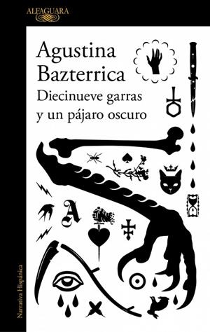 DIECINUEVE GARRAS Y UN PÁJARO OSCURO | 9791387846145 | BAZTERRICA, AGUSTINA