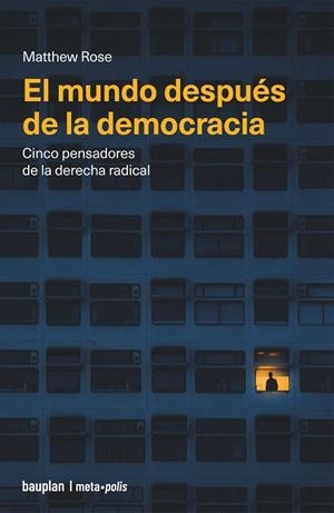 EL MUNDO DESPUÉS DE LA DEMOCRACIA | 9791399083729 | ROSE, MATTHEW