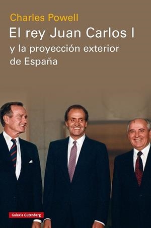 EL REY JUAN CARLOS I Y LA PROYECCIÓN EXTERIOR DE ESPAÑA | 9788410317291 | POWELL, CHARLES