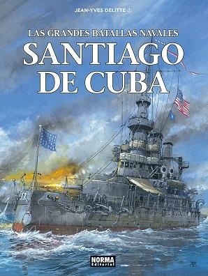 LAS GRANDES BATALLAS NAVALES 17. SANTIAGO DE CUBA | 9788467980615 | DELITTE, JEAN-YVES/PRATT Y WAZEM