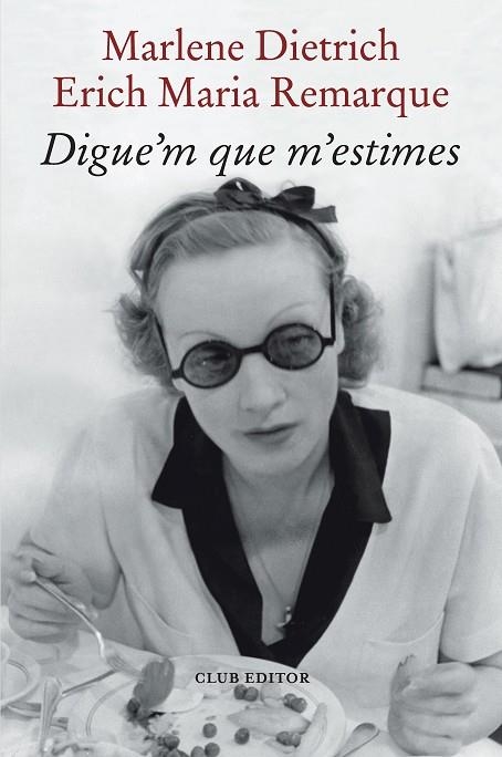 DIGUE'M QUE M'ESTIMES | 9788473294898 | REMARQUE, ERICH MARIA/DIETRICH, MARLENE