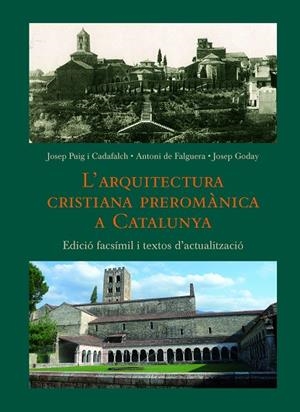 L'ARQUITECTURA CRISTIANA PREROMÀNICA A CATALUNYA | 9788499653266 | PUIG I CADAFALCH, JOSEP/DE FALGUERA I SIVILLA, ANTONI/GODAY I CASALS, JOSEP