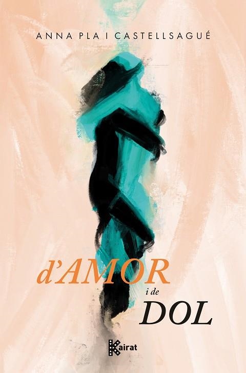 D'AMOR I DE DOL | 9788419476562 | PLA I CASTELLSAGUÉ, ANNA