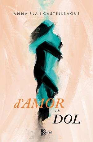 D'AMOR I DE DOL | 9788419476562 | PLA I CASTELLSAGUÉ, ANNA