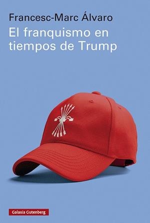 EL FRANQUISMO EN TIEMPOS DE TRUMP | 9791388019487 | ÁLVARO, FRANCESC-MARC
