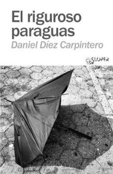 EL RIGUROSO PARAGUAS | 9788410002340 | DÍEZ CARPINTERO, DANIEL