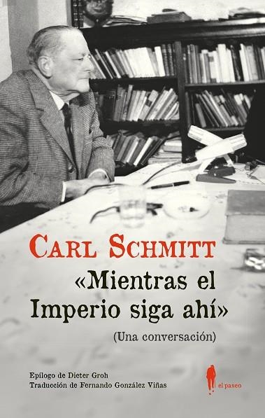 "MIENTRAS EL IMPERIO SIGA AHÍ" (UNA CONVERSACIÓN) | 9788419188359 | SCHMITT, CARL