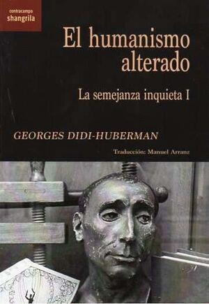 EL HUMANISMO ALTERADO | 9788412893595 | DIDI-HUBERMAN, GEORGES