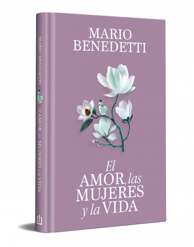EL AMOR, LAS MUJERES Y LA VIDA (EDICIÓN ESPECIAL EN TAPA DURA) | 9788466389341 | BENEDETTI, MARIO