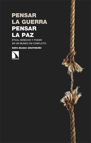 PENSAR LA GUERRA, PENSAR LA PAZ | 9788410675421 | BILBAO ARIZTIMUÑO, KEPA
