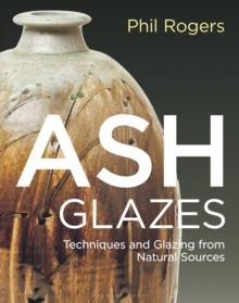 ASH GLAZES | 9781789940947 | TECHNIQUES AND GLAZING FROM NATURAL SOURCES