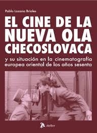 EL CINE DE LA NUEVA OLA CHECOSLOVACA Y SU SITUACIÓN EN LA CINEMATOGRAFÍA EUROPEA | 9791388096266 | LOZANO BRIALES, PABLO