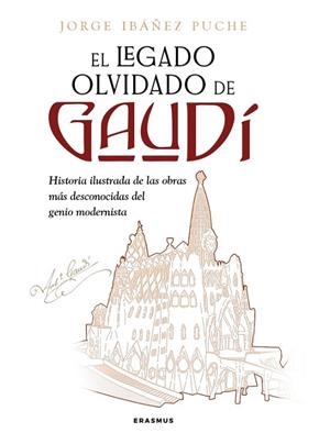 EL LEGADO OLVIDADO DE GAUDÍ | 9788410199026 | JORGE IBÁÑEZ PUCHE