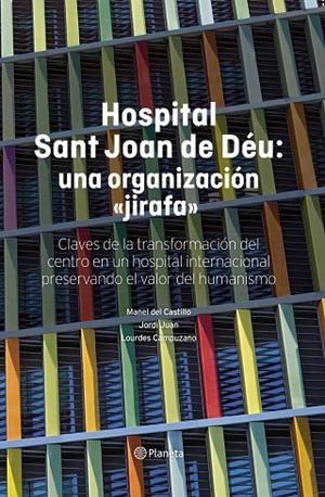 HOSPITAL SANT JOAN DE DÉU: UNA ORGANIZACIÓN "JIRAFA" | 9788408316138 | CASTILLO, MANEL DEL/JUAN, JORDI/CAMPUZANO, LOURDES
