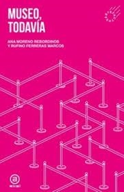 MUSEO, TODAVÍA | 9788446058168 | MORENO REBORDINOS, ANA/FERRERAS MARCOS, RUFINO