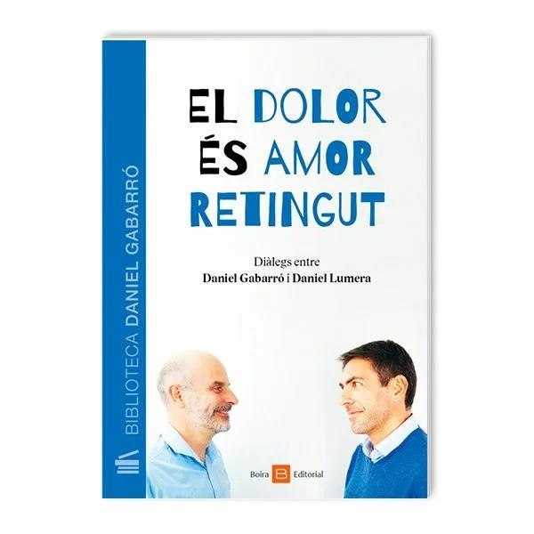 EL DOLOR ÉS AMOR RETINGUT | 9788416680511 | GABARRÓ BERBEGAL, DANIEL/LUMERA, DANIEL