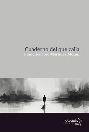 CUADERNO DEL QUE CALLA | 9791399003482 | MARTINEZ MORÁN, FRANCISCO JOSÉ