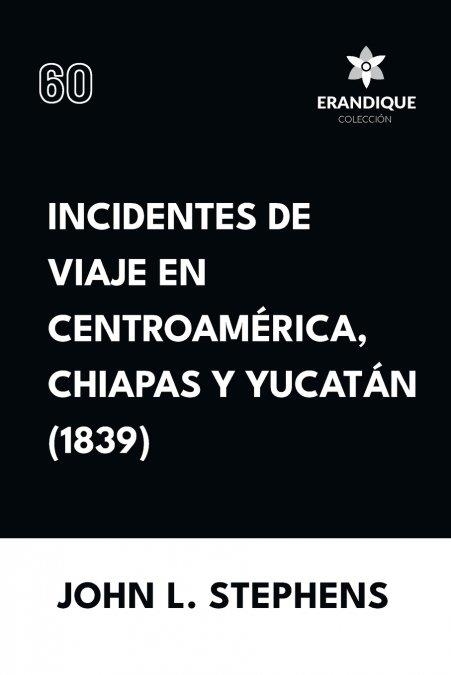 INCIDENTES DE VIAJE EN CENTRO AMÉRICA, CHIAPAS Y YUCATÁN (1839) | 9798892671958 | , JOHN L STEPHENS