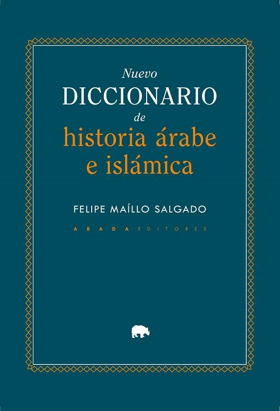 NUEVO DICCIONARIO DE HISTORIA ÁRABE E ISLÁMICA | 9791387521332 | MAÍLLO SALGADO, FELIPE
