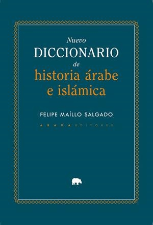 NUEVO DICCIONARIO DE HISTORIA ÁRABE E ISLÁMICA | 9791387521332 | MAÍLLO SALGADO, FELIPE
