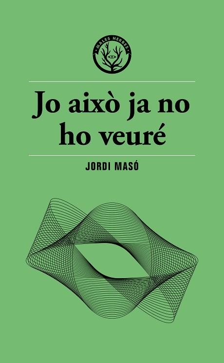 JO AIXÒ JA NO HO VEURÉ | 9791399156911 | MASÓ, JORDI