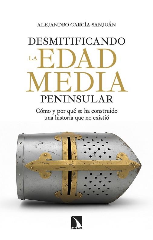 DESMITIFICANDO LA EDAD MEDIA PENINSULAR | 9788410675445 | GARCÍA SANJUÁN, ALEJANDRO